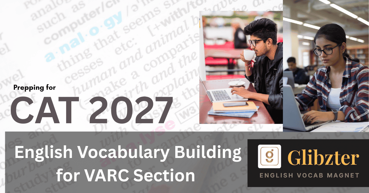 How to Build Your English Vocabulary for acing the VARC Section of Common Admission Test [CAT]